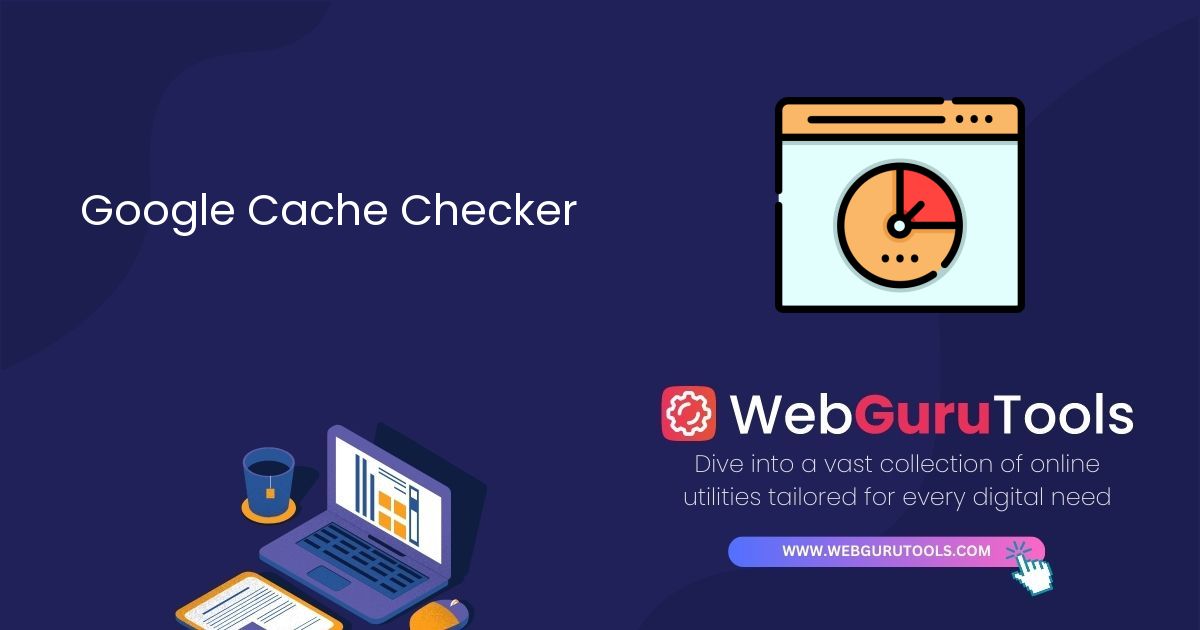 Google Cache Checker - Web Guru Tools